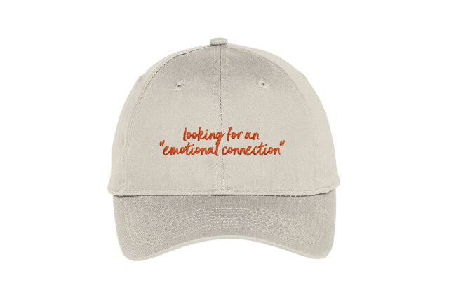 Embroidered Hat that say's "looking for an "emotional connection"